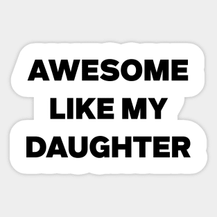 Awesome Like My Daughter Gifts Men Funny Fathers Day Dad Sticker